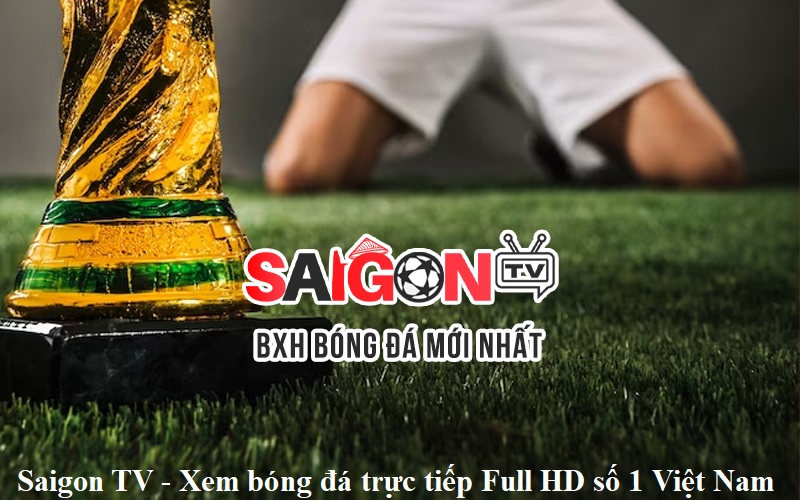 saigon-tv-xem-bong-da-truc-tiep-full-hd-so-1-viet-nam