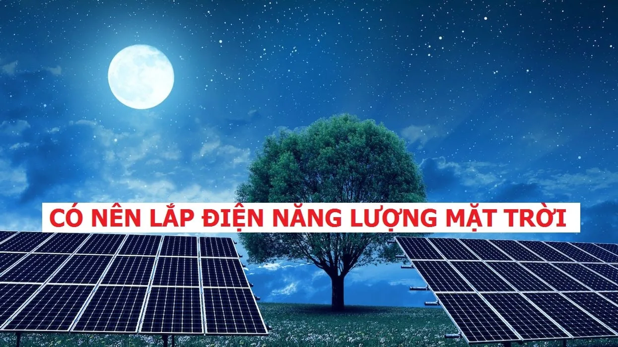 Có nên lắp điện năng lượng mặt trời không? 