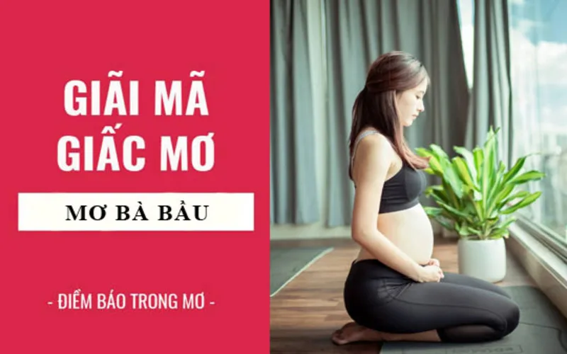 Mơ thấy có bầu đánh con gì? Giải mã giấc mơ chi tiết